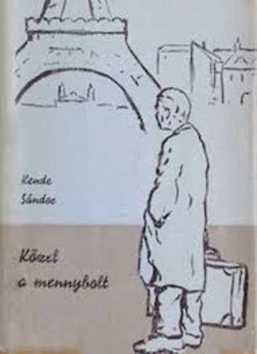 Kende S�ndor - K�zel a mennybolt