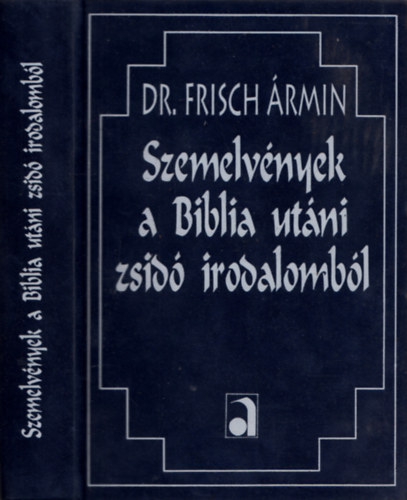 Dr. Frisch �rmin - Szemelv�nyek a Biblia ut�ni zsid� irodalomb�l