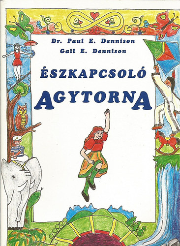 P.A. �s G.E. Dennison - �szkapcsol� agytorna - Egyszer� gyakorlatok a teljes aggyal tanul�s elsaj�t�t�s�hoz.