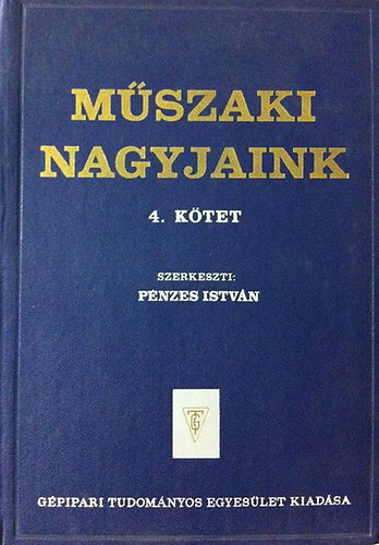 P�nzes Istv�n  (szerk.) - M�szaki nagyjaink IV. - Renesz�nsz g�p�szet, a rep�l�s ... (sz�mozott)