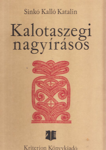 Sink� Kall� Katalin Szentimrei Judit - Kalotaszegi nagy�r�sos + Sz�ki iratosok