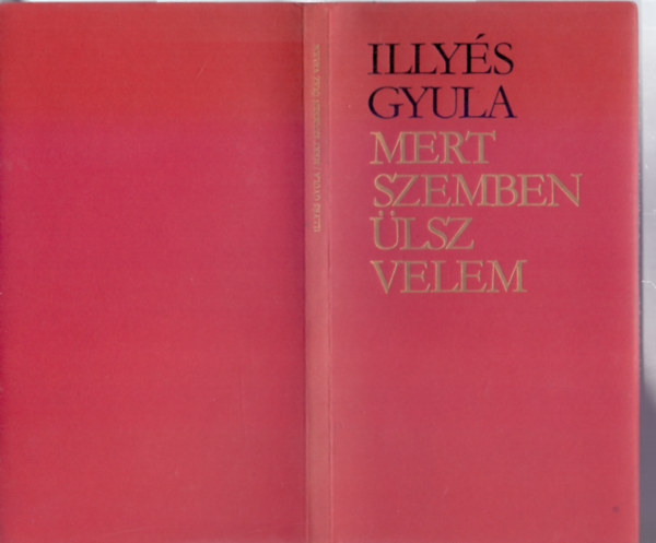 Illys Gyula - Mert szemben lsz velem (Vlogatta s szerkesztette Csori Sndor)