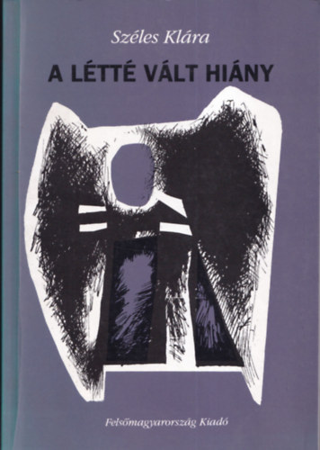 Szles Klra - A ltt vlt hiny (dediklt)- Esszk, tanulmnyok mai irodalmunkrl