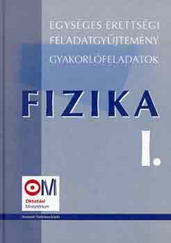 Fizika I. (egysges rettsgi feladatgyjtemny, gyakorlfeladatok)