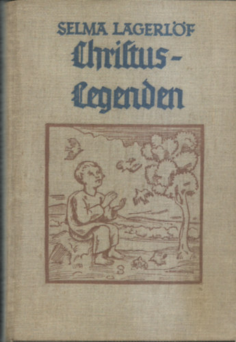 Christuslegenden (Beschmückt mit 77Bildern alter und neuer Meister)