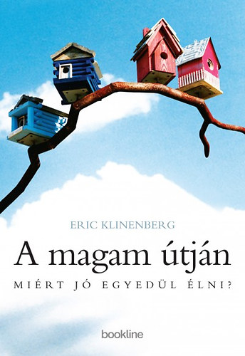 Eric Klinenberg - A magam tjn - Mirt j egyedl lni?