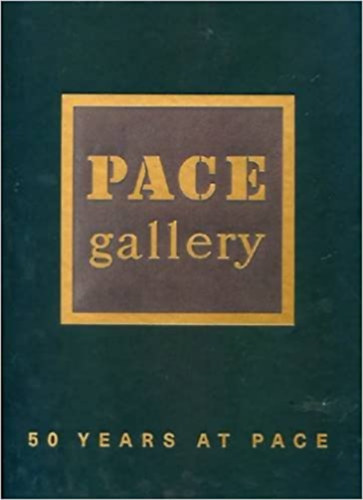 Arne Glimcher - Pace Gallery 50 Years at Pace