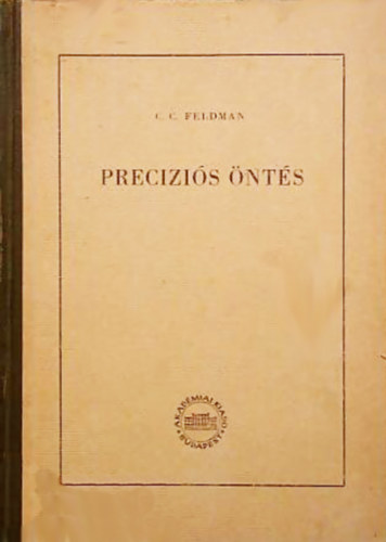 C. C. Feldman - Precíziós öntés