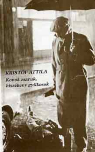 Kristóf Attila - Konok zsaruk, hiszékeny gyilkosok