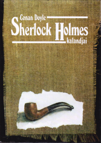 Arthur Conan Doyle - Sherlock Holmes kalandjai
