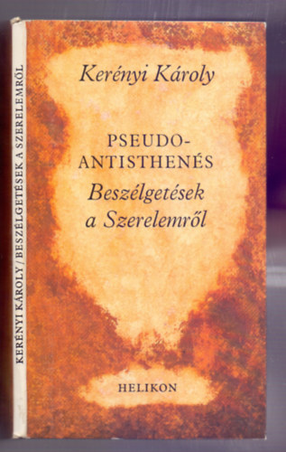 Kernyi Kroly - Pseudo Antisthens - Beszlgetsek a Szerelemrl