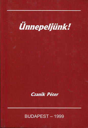 Czanik P�ter - �nnepelj�nk! A 120-150. zsolt�r magyar�zata.