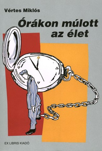 Vrtes Mikls - rkon mlott az let - A sachsenhauseni Uhrmacherkommando
