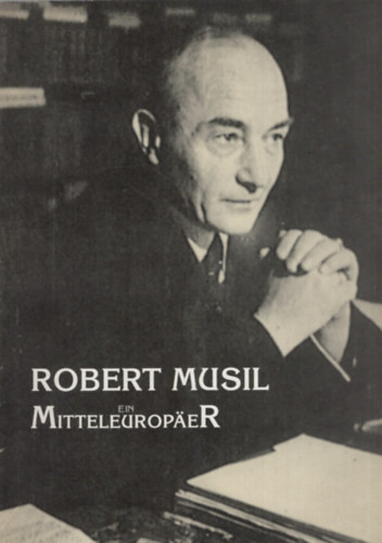 Robert Musil - Ein Mitteleuropaer