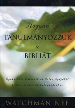 Watchman Nee - Hogyan tanulmnyozzuk a Biblit?