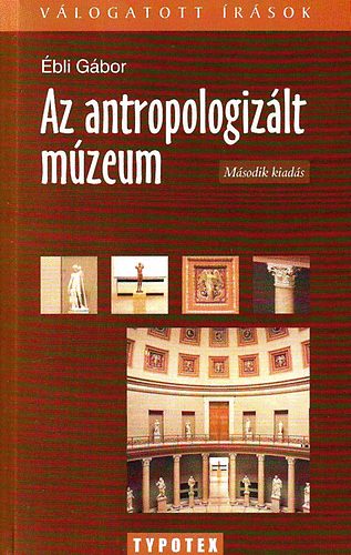 bli Gbor - Az antropologizlt mzeum