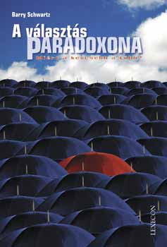 Barry Schwartz - A v�laszt�s paradoxona - Mi�rt t�bb a kevesebb?