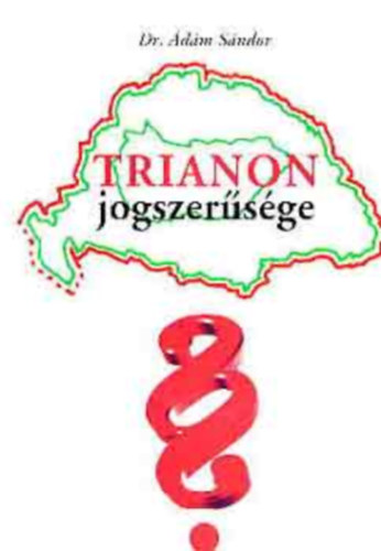 Dr. �d�m S�ndor - Trianon jogszer�s�ge