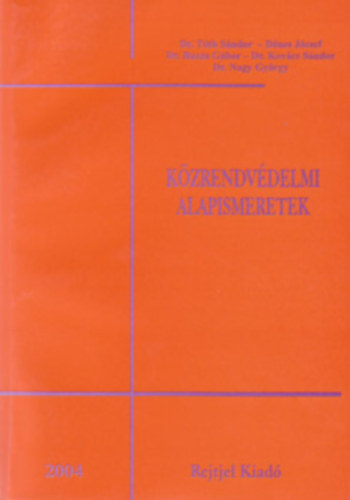 Dr. Dnes Jzsef  (szerk.), Dr. Buzs Gbor (szerk.), Dr. Kovcs Sndor (szerk.), Dr. Nagy Gyrgy (szerk.) Tth Sndor (szerk.) - Kzrendvdelmi alapismeretek