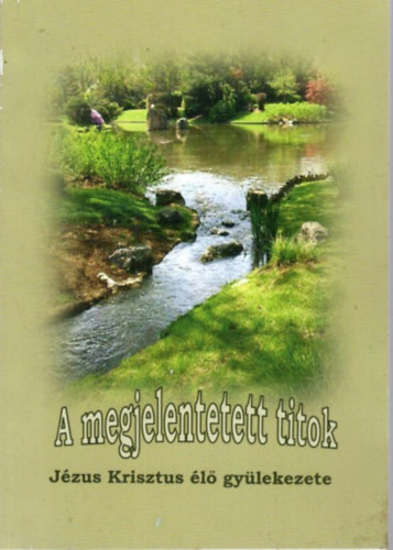 A megjelentetett titok - Jézus Krisztus élő gyülekezete