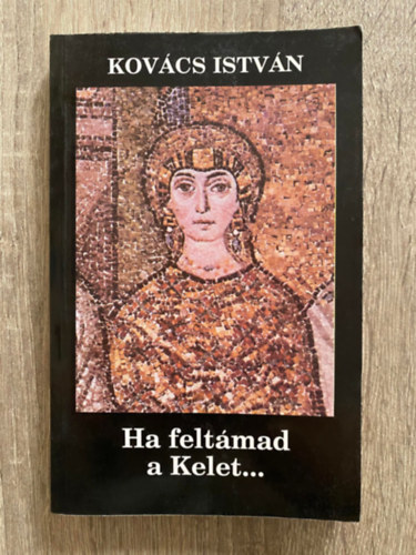 Kov�cs Istv�n - Ha felt�mad a Kelet... (Saj�t k�ppel)