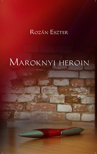 Rozn Eszter - Maroknyi heroin