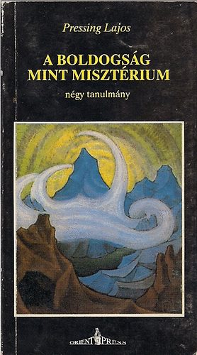 Pressing Lajos - A boldogs�g mint miszt�rium