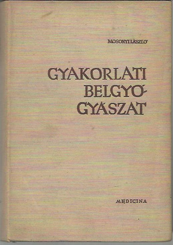 Mosonyi L�szl� - Gyakorlati belgy�gy�szat