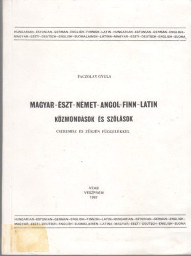 Paczolay Gyula - Magyar-szt-nmet-angol-finn-latin kzmondsok s szlsok