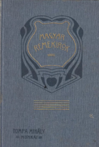 Tompa Mihály - Magyar Remekírók (37-40.) - Tompa Mihály munkái I-IV.