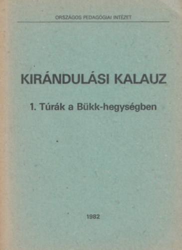 Vizy Istv�nn�  (szerk.) - Kir�ndul�si kalauz 1. T�r�k a B�kk-hegys�gben