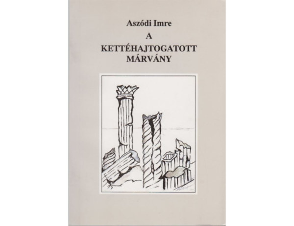 Dr. Aszódi Imre - A kettéhajtogatott márvány