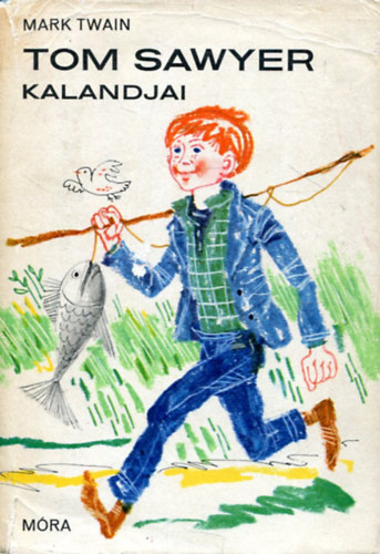 Rnaszegi mikls szerk., Ford.: Koroknay Istvn, Kass Jnos  Mark Twain (ill.) - Tom Sawyer kalandjai (The Adventures of Tom Sawyer) - Kass Jnos rajzaival