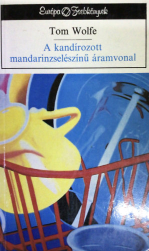 Tom Wolfe - A kand�rozott mandarinzsel�sz�n� �ramvonal