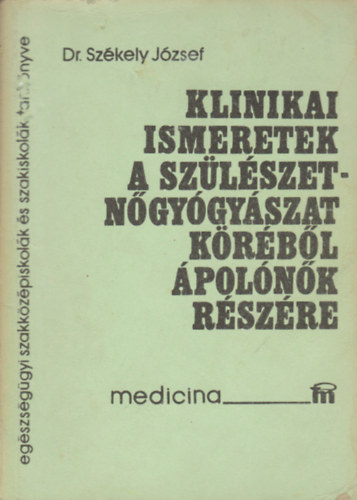 Dr. Szkely Jzsef - Klinikai ismeretek a szlszet-ngygyszat krbl polnk rszre