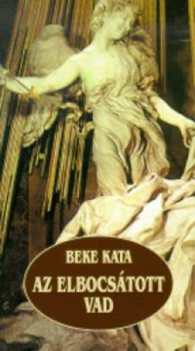Beke Kata - Az elbocsátott vad
