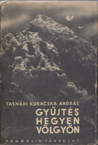 Tasndi Kubacska Andrs - Gyjts hegyen-vlgyn (I. kiads)