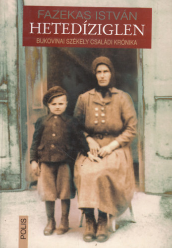 Fazekas István - Hetedíziglen - Bukovinai Székely Családi Krónika