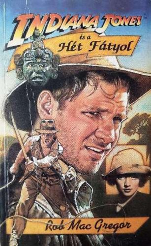 Rob MacGregor - Indiana Jones s a ht ftyol
