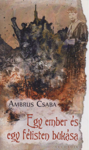 Ambrus Csaba - Egy ember és egy félisten bukása