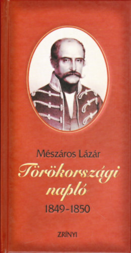 Mszros Lzr - Trkorszgi napl 1849-1850