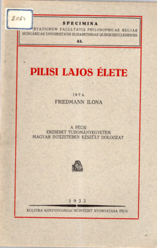 Friedmann Ilona - Pilis Lajos lete- A  Pcsi Erzsbet Tudomnyegyetem Magyar Intzetben kszlt dolgozat 43.