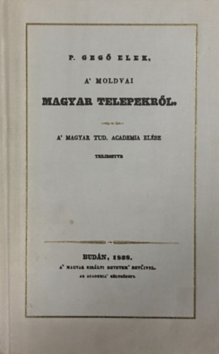 P. Geg Elek - A' moldvai magyar telepekrl (reprint)