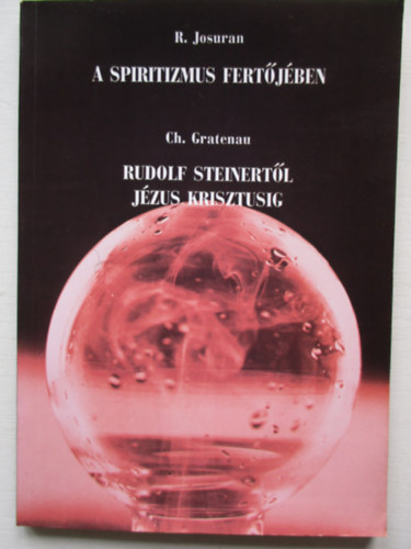 Rudi Josuran - Christiane Gratenau - A spiritizmus fertjben - Rudolf Steinertl Jzus Krisztusig