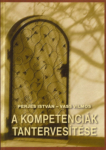 Perjs Istvn - Vass Vilmos  (szerk.) - A kompetencik tantervestse