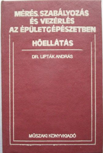 Dr. Liptk Andrs - Mrs, szablyozs s vezrls az pletgpszetben - Hellts