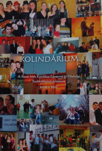 Kolind�rium - A Szent Imre Katolikus Egyetm �s F�iskola Szakkoll�gium �vk�nyve