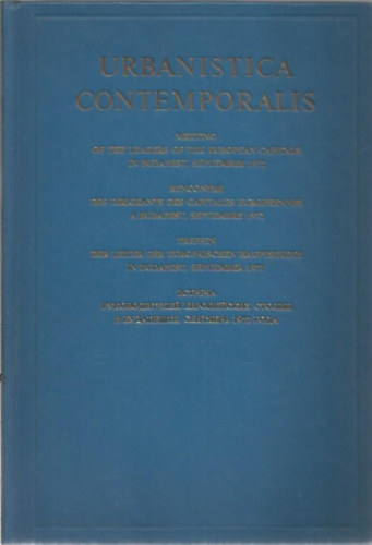 Urbanistica Contemporalis - Meeting of the leaders of the European Capitals in Budapest, September 1972 (Az eur�pai f�v�rosok vezet�inek tal�lkoz�ja Budapesten, 1972 szeptember)
