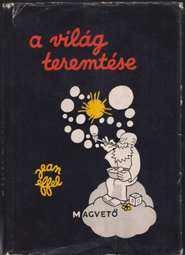 Jean Effel - A vilg teremtse