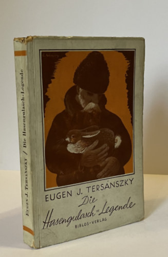 Tersánszky Józsi Jenő - Die Hasengulasch=Legende